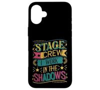 Stage Crew I Work In The Shadows - Carcasa para iPhone 16 Plus