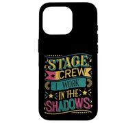 Stage Crew I Work In The Shadows - Carcasa para iPhone 16 Pro