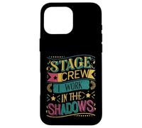 Stage Crew I Work In The Shadows - Carcasa para iPhone 16 Pro MAX