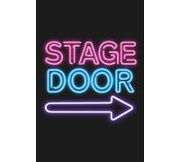 Stage Door: My Theatre Legacy Journal: A Lined Notebook for Theatre Professionals, Aspiring Performers & Devoted Fans to Capture Backstage Insights, ... Essential Companion for the Lights & Laughter