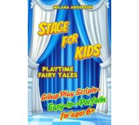 Stage for Kids: Playbook with 8 Scripts for Kids to Perform, Playtime Fairy Tales for Age 6+