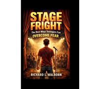 Stage Fright: The Best Ways Teenagers Can Overcome Fear