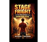 Stage Fright: The Best Ways Teenagers Can Overcome Fear