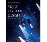 Stage Lighting Design: The Art, The Craft, The Life