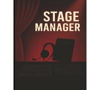 STAGE MANAGER: A professional stage manager notebook designed for theatre teachers, tech directors, and experienced stage managers who run rehearsals with precision.