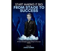Stage to Success: 10 proven strategies to make it in the music industry