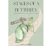 Stages of a Butterfly: Spiritual Workbook for New Believers in Christ