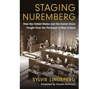 Staging Nuremberg: How the United States and the Soviet Union Fought Over the Portrayal of Nazi Crimes (Investigating Visible Evidence: New Challenges for Documentary)