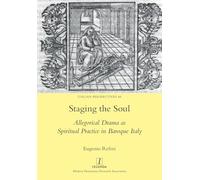 Staging the Soul: Allegorical Drama as Spiritual Practice in Baroque Italy: 48 (Italian Perspectives)