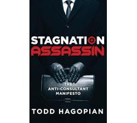 Stagnation Assassin: The Anti-Consultant Manifesto