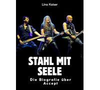 Stahl mit Seele: Die Biografie über Accept. Komplett in Farbe