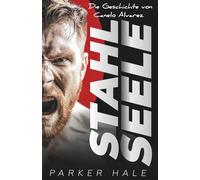 Stahl Seele: Die Geschichte von Canelo Alvarez (Champions of the Ring)
