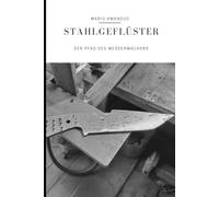 Stahlgeflüster: Der Pfad des Messermachens