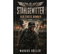 STAHLGEWITTER: BAND 1 - Der erste Donner (STAHLGEWITTER - Zweite Weltkrieg LANDSER DIVISIONS Kampfgeschichten)
