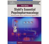 Stahl's Essential Psychopharmacology: Neuroscientific Basis and Practical Applications