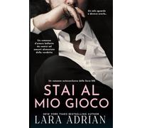 Stai al Mio Gioco (Serie 100 - Libro 5): Un romanzo d’amore bollente da nemici ad amanti, alimentato dalla vendetta