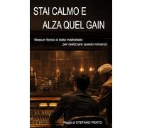 STAI CALMO E ALZA QUEL GAIN: Nessun fonico è stato maltrattato per realizzare questo romanzo