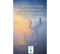 Stai Vivendo o stai solo Sopravvivendo?: Il Momento Zero (Oltre l'Illusione)