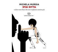 Stai zitta e altre nove frasi che non vogliamo sentire più (Super ET. Opera viva)