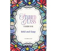 Stain Glass Coloring Book: 30 Easy and Bold Stained Glass Pictures to Color for Relaxation and Stress Relief