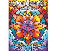 Stain Glass Floral Mandala Coloring Book Vol. 1: 100 Repetitive Patterns of Mandalas for Stress Relief and Relaxation