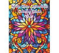 Stain Glass Mandalas Coloring Book Vol. 3: Bold Stained Glass Patterns for Hours of Relaxing Coloring Fun!