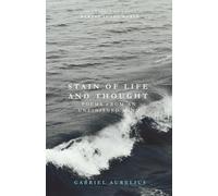 Stain of Life and Thought: Poems from an Unfinished Mind
