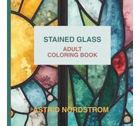 Stained Glass Adult Coloring Book: A Calming Collection of Intricate Designs for Mindful Creativity for Teens and Over
