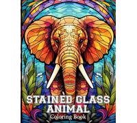 Stained Glass Animal Coloring Book: 50 Beautiful Wildlife Designs for Relaxation and Stress Relief