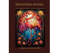 Stained Glass Animals: An Elegant Coloring book of Radiant Wild life