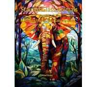 Stained Glass Animals - Book 1: A Relaxing Stained Glass Coloring Book (Stained Glass Animals Coloring Series)