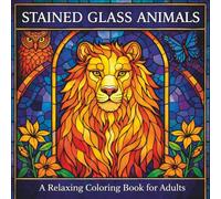 Stained Glass Animals Coloring Book: 63 Beautiful Stained Glass Animal Designs for Relaxation and Creativity