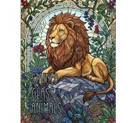 Stained Glass Animals Coloring Book: A Beautiful Animal Coloring Book for Adults with Flowers, Foliage & Intricate Nature Designs (Stained Glass Nature Coloring Collection)
