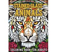 Stained Glass Animals Coloring Book for Adults: A Captivating Collection of 50 Bold & Easy Stained Glass Animal Patterns. (Stained Glass Coloring Collection)