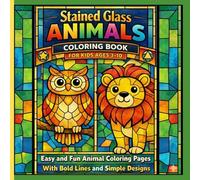 Stained Glass Animals Coloring Book for Kids Ages 3-10: Fun and Easy Animal Coloring Pages with Thick Bold Lines and Simple Designs