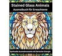 Stained Glass Animals: Spirituelle Ausmalmomente mit tierischer Energie für Erwachsene