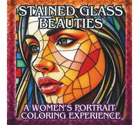 Stained Glass Beauties - Women’s Portrait Coloring experience: Mosaic Portraits: A Tribute to Women of All Cultures - 70 Stunning Visages of Women (Axel Libra Coloring Books)