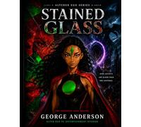 Stained Glass: Book 1: “Every Broken Piece Remembers.” (The EgoVerse: Fractured Universe Saga)