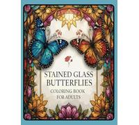 Stained Glass Butterflies Coloring Book for Adults: An Adult Coloring Book with Stained Glass Butterfly Designs for Stress Relief and Relaxation