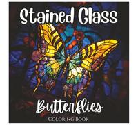 Stained Glass Butterflies: Coloring Book For All Ages: A Beautiful Collection of Bold, Minimalist Butterfly Designs for Stress Relief, Mindfulness, and Creative Fun (Stained Glass Series)