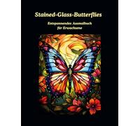 Stained-Glass-Butterflies: Entspannendes Ausmalbuch für Erwachsene