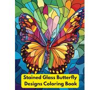 Stained Glass Butterfly Designs Coloring Book: Intricate Mosaic Window Patterns with Detailed Mandala Art and Large Print Fantasy Scenes for Adults: ... and Nature Inspired Designs for Relaxation)