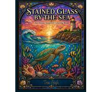 Stained Glass By The Sea: An Ocean Inspired Coloring Book