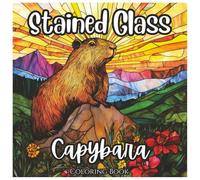 Stained Glass Capybara: Cute Coloring Book For All Ages: Capybara Designs with Bold Stained Glass Patterns for Kids, Teens, and Adults to Relax and Have Fun (Stained Glass Animal Series)
