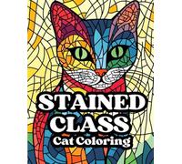 Stained Glass Cat Coloring: Stained Glass Cat Coloring Book - Relaxing Art for Adults and Kids