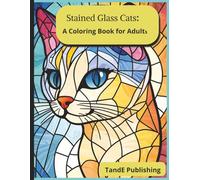 Stained Glass Cats: A Coloring Book For Adults: Beautiful Breeds and Bold Designs for Mindful Coloring