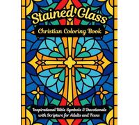 Stained Glass Christian Coloring Book: Inspirational Bible Symbols & Devotionals with Scripture for Adults and Teens (Stained Glass Bible Coloring Series)