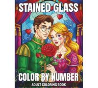 Stained Glass Color By Number Adult Coloring Book: Intricate Stained Glass Designs for Stress Relief and Creative Expression with Simple Numbered Sections and Beautiful Mosaic Style Nature Art