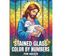 Stained Glass Color By Numbers For Adults: Elegant Stained Glass Inspired Art for Adults Seeking Mindful Meditation Through Detailed Yet Easy to Follow Mosaic Style Coloring Pages