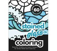 Stained Glass Coloring - 60 Nature and Animal Illustrations for Adults and Teens: Beautiful Wildlife and Scenic Designs for Stress Relief and Creativity